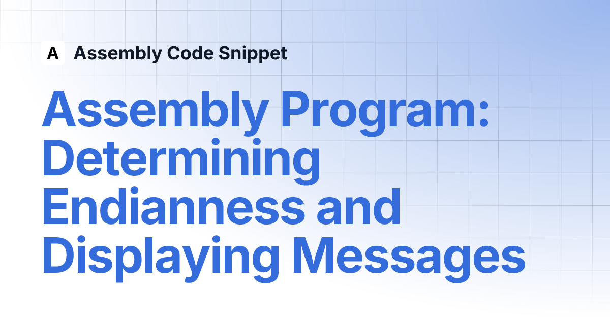 Assembly Program: Determining Endianness and Displaying Messages ...